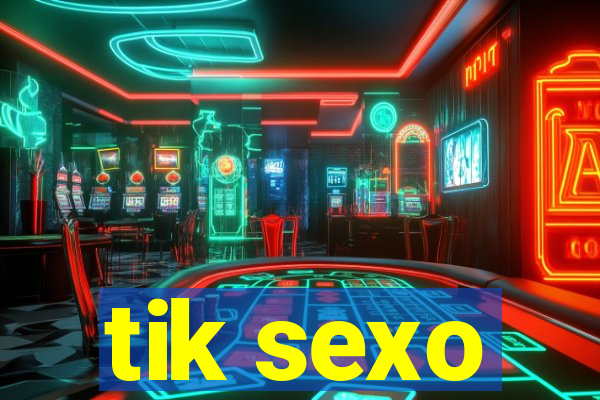 tik sexo